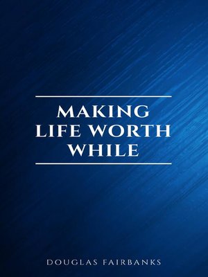cover image of Making Life Worth While